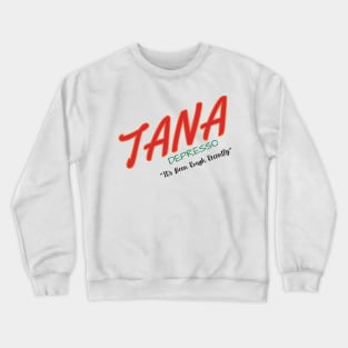 Parody Logo - Tana Depresso Crewneck Sweatshirt